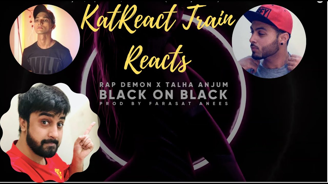 Black On Black Reaction   Talha Anjum  Rap Demon  Farasat Anees   KatReactTrain Reacts  HighZone