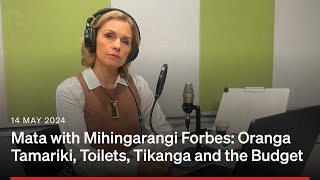 Mata with Mihingarangi Forbes | Season 2 | Episode 8: Oranga Tamariki, Toilets, and the Budget | RNZ