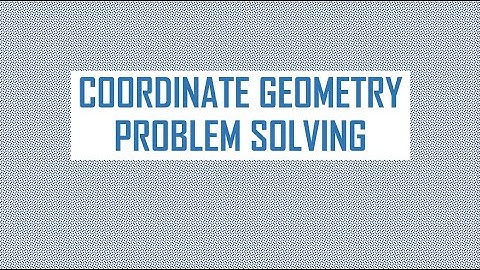 Coordinate Geometry: Problem Solving