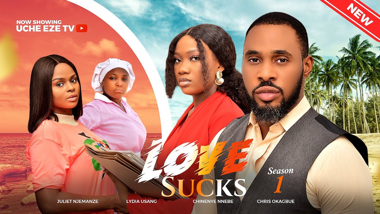 LOVE SUCKS (Season 1) Chris Okagbue, Chinenye Nnebe, Juliet Njemanze 2023 Nigerian Nollywood Movie