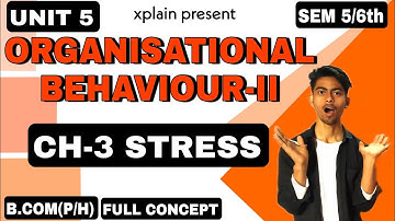 UNIT 5| CH-3 STRESS |ORGANIZATIONAL BEHAVIOUR-2 PART |SEM 6th B.COM(P/H)| Ch-3 FACTOR TO STRESS ||