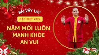 Bài Vẩy Tay Đặc Biệt 2024: Năm Mới Luôn Mạnh Khỏe, An Vui