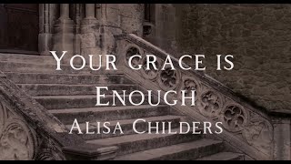 Video thumbnail of "Alisa Childers - Your Grace is Enough (Lyric Video)"