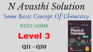 Some Basic Concept Of Chemistry | Level 3 | Q11 - Q20 | NEET | N Avasthi Solutions | GM Academy
