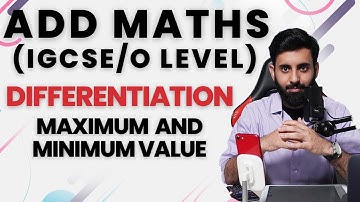 IGCSE/O level Add Maths - DIFFERENTIATION (MAXIMUM, MINIMUM AND STATIONARY VALUE)