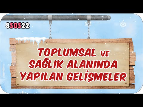 Toplumsal ve Sağlık Alanında Yapılan Gelişmeler 📕 tonguçCUP 3.Sezon - 8SOS22 #2024LGS