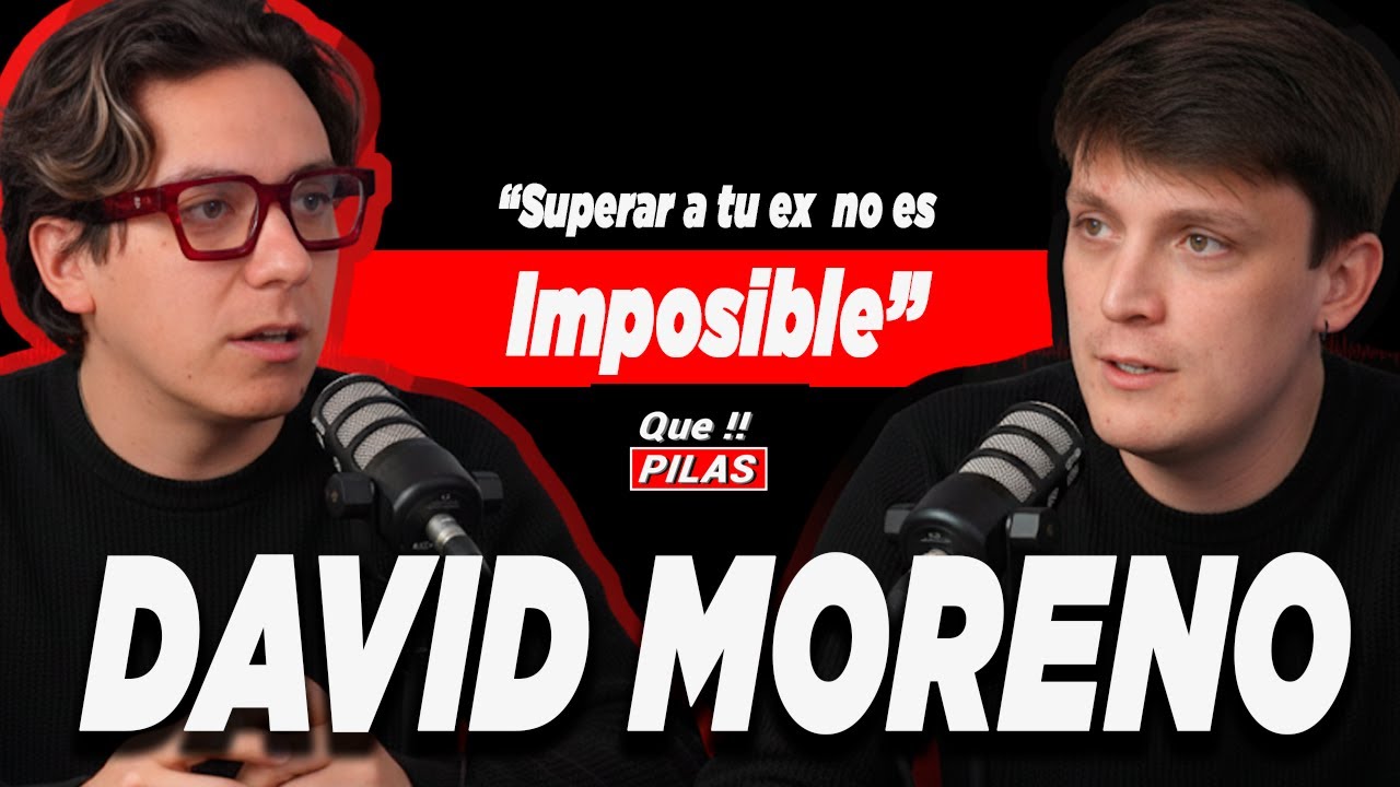 SUPERAR A TU EX NO ES IMPOSIBLE - QUE PILAS - DAVID MORENO