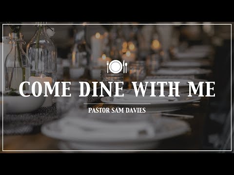 'Come Dine With Me' -  Pastor Sam Davies