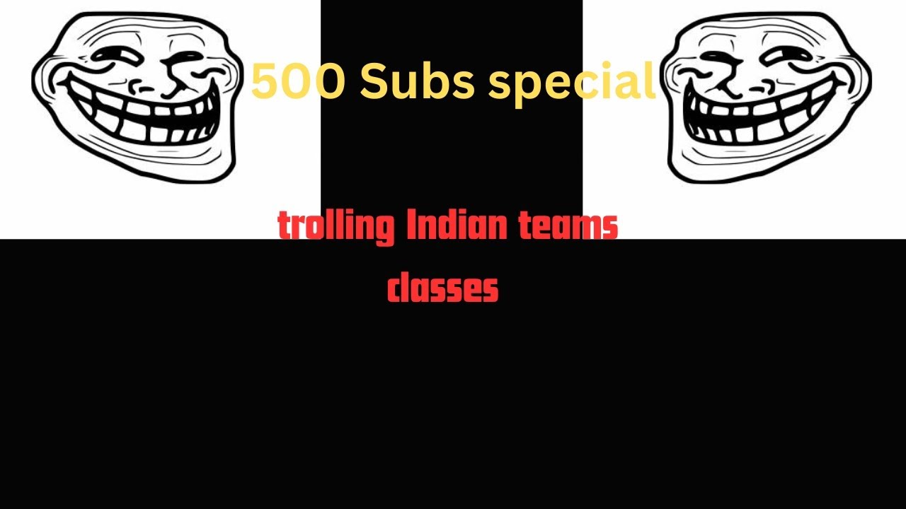 500 Subs Special trolling Indian Classes YouTube 500-subs-special-trolling-indian-classes-youtube