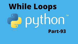 while Loops in Python Part-93