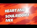 Heart and Soul Riddim Mix 2011