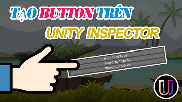 Học Unity3D - Tạo button trên Unity3D Inspector