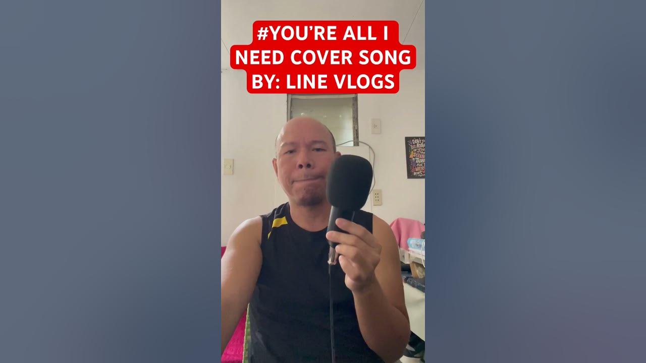 YOU’RE ALL I NEED COVER SONG BY: LINE VLOGS #shorts #shortsvideo  #short #coversong #cover #asmr