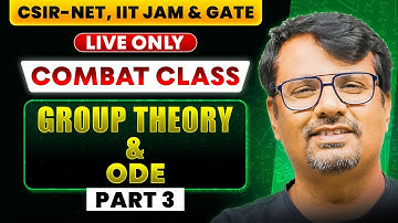 Combat Series | Group Theory & ODE Part-3 for CSIR NET, IIT-JAM & GATE | BY GP SIR