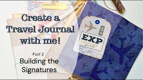 Create a Travel Journal with Me - Building the Signatures (Part 2)