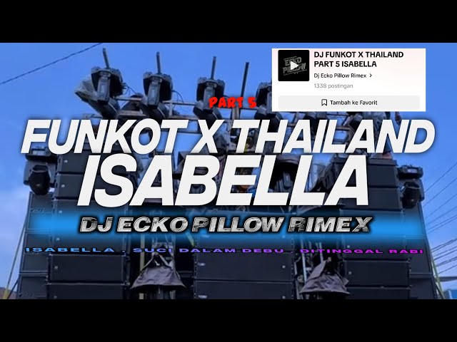 DJ FUNKOT X THAILAND PART 5 ISABELLA MASHUB KANE FULL BASS class=