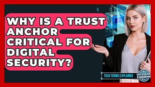 Why Is A Trust Anchor Critical For Digital Security? - Tech Terms Explained