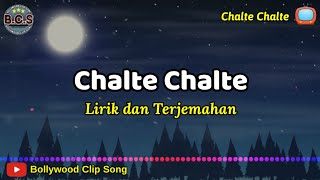 Chalte Chalte Lirik dan Terjemahan || Ost Chalte Chalte