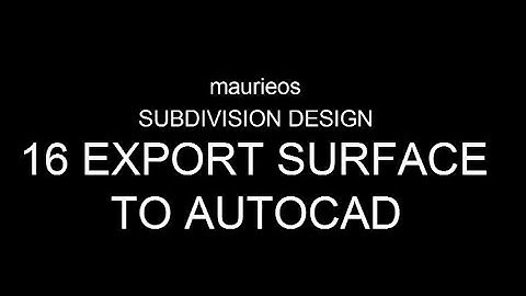 maurieos SUBDIVISION DESIGN 16 EXPORT SURFACE TO AUTOCAD
