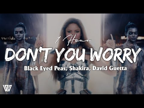 Black Eyed Peas, Shakira, David Guetta - Don't You Worry Loop 1 Hour