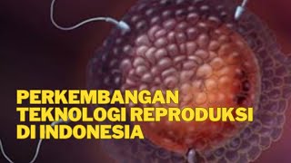 Perkembangan Teknologi Reproduksi di Indonesia (Praktisi Mengajar)