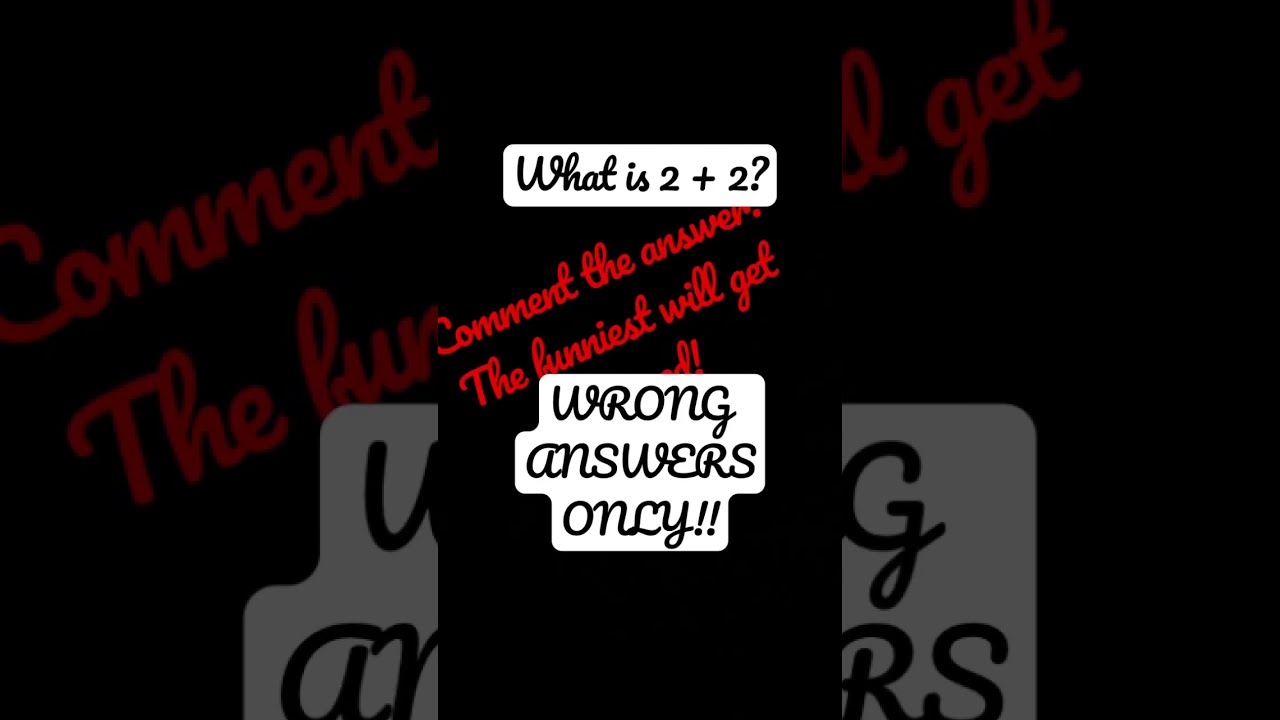 What Is 2 2 Wrong Answers Only The Funniest Gets Pinned YouTube What Is 2 2 Wrong Answers Only The Funniest Gets Pinned YouTube