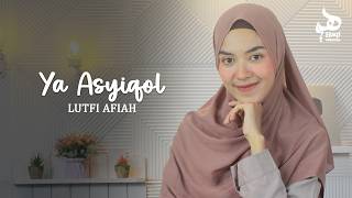 YA ASYIQOL - Lutfi Afiah | Haqi 