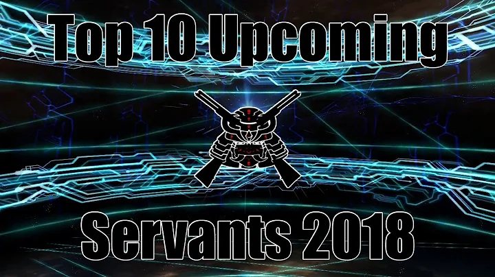 Top 10 Upcoming Servants 2018 - FGO NA - What should you be saving for?