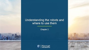 Norsat Robotics Course - Video 2   Understanding the Robots and Applications