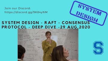 System Design - RAFT - Consensus Protocol - Deep Dive - 29 Aug, 2020