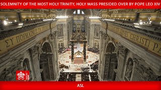 June 15, 2025, Solemnity of the Most Holy Trinity, Holy Mass – Pope Leo XIV ASL Update