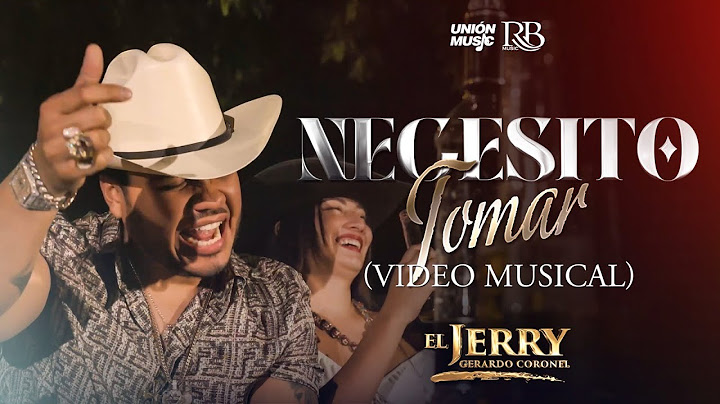 Gerardo Coronel "El Jerry" - Necesito Tomar [Video Oficial]