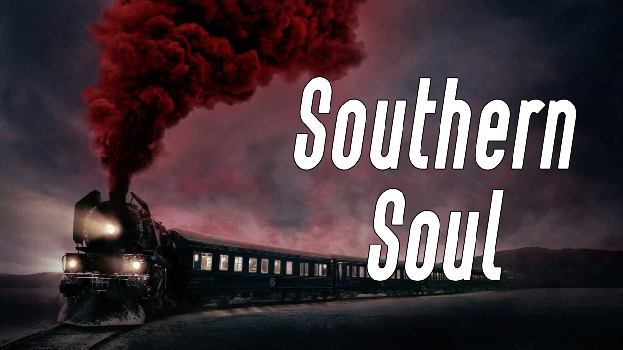 Southern Soul - Best Soul Songs All Time - YouTube