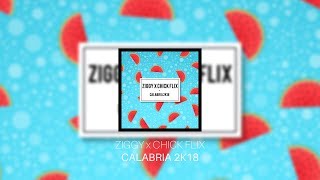 ZIGGY X Chick Flix - Calabria 2k18