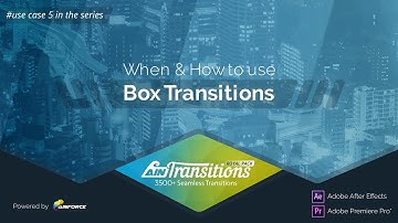 Use Case 05. When & How to use Box Transitions
