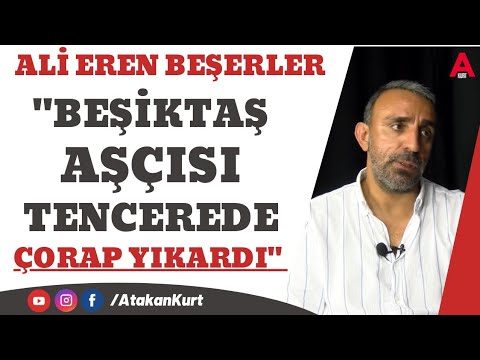 ALİ EREN: Beşiktaş aşçısı tencerede çorap yıkardı. Lucescu’nun karakteri zayıftı. Daum kötü hocaydı.