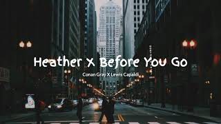 Conan Gray X Lewis Capaldi ~ Heather X Before You Go (Lyrics dan Terjemahan Indonesia)