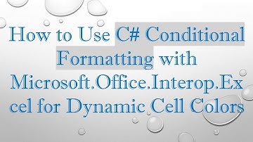 How to Use C#  Conditional Formatting with Microsoft.Office.Interop.Excel for Dynamic Cell Colors