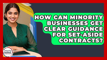 How Can Minority Businesses Get Clear Guidance For Set-aside Contracts?