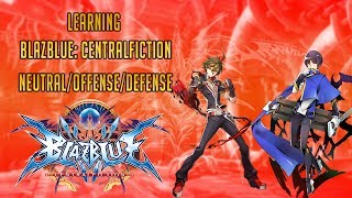 Learning Blazblue Centralfiction Episode 3: Neutral, Offense, and Defense