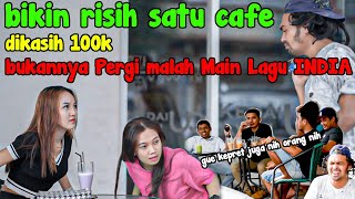 BIKIN RISIH SATU CAFE | Dikasih 100k, bukannya pergi malah main lagu India!