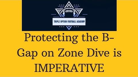 Protecting the B-Gap on Zone Dive is IMPERATIVE