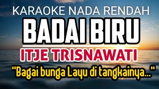 Badai Biru - Itje Trisnawati Karaoke Lower Key Nada Rendah (Eb minor)