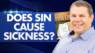 Does sin cause sickness? Healing Power #23