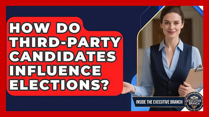 How Do Third-party Candidates Influence Elections? - Inside the Executive Branch