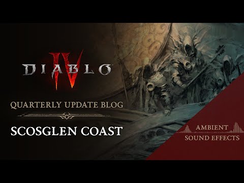 Diablo IV Quarterly Update Blog - Scosglen Coast Ambient Sound Effects