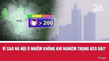Vì sao Hà Nội ô nhiễm không khí nghiêm trọng kéo dài? | VTV24