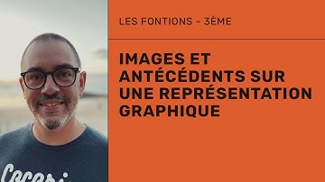 Fonctions - Images et antécédents sur une représentation graphique