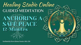 Anchoring a Safe Place: A 12-min Guided Meditation