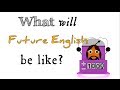 What will Future English be like?